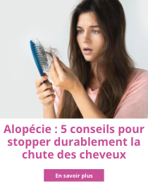 Alopécie : 5 conseils à connaître pour stopper durablement la chute des cheveux
